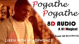 Pogathe Pogathe | U1 | 8D Audio | Tamil 8D Reverberate