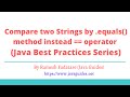 Java Best Practices | Compare two Strings by equals method instead == operator