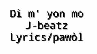 Di m'yon mo J-beatz lyrics pawòl(album new beginning)