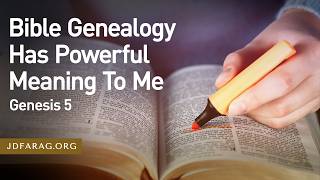 Bible Genealogy Has Powerful Meaning To Me, Genesis 5 – May 21st, 2026
