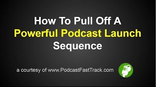 Power Podcast Launch - How to launch your podcast step by step toward new and noteworthy