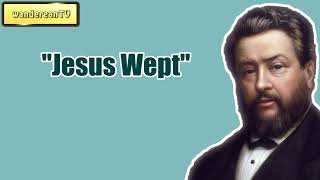 Jesus Wept || Charles Spurgeon - Volume 35: 1889