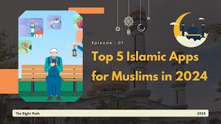 Top 5 Islamic Apps for Muslims in 2024