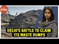 Delhi's three landfills have deadlines until next year to clear the mounds, but time is running out