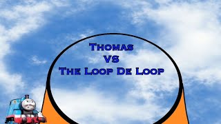 TB17 Quickie: Thomas Vs The Loop De Loop