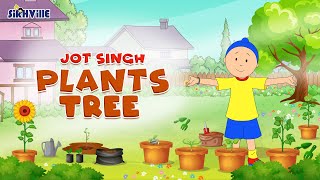 Jot Singh - Plants Tree - Kids Learning \u0026 Teaching | Episode 01