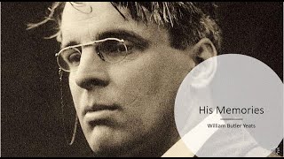 His Memories by William Butler Yeats