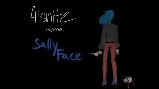 Aishite Meme (Sally Face)