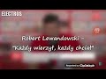 robert lewandowski każdy wierzył każdy chciał