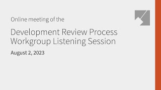 Development Review Process Workgroup Listening Session Live Stream: 8/2/23