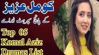 Komal Aziz Khan Top 5 Dramas List