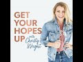 Building a Resilient Life with Rebekah Lyons | Get Your Hopes Up #282