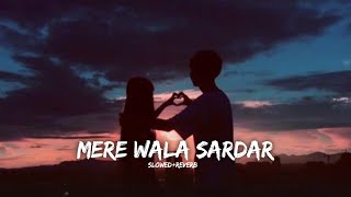 Mere Wala Sardar [Slowed and Reverb] - Jugraj Sandhu | Punjabi Lofi Songs | Chill Beats #lofi