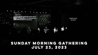 Sunday Morning Worship Gathering // 7.23.23