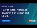 How to Install/Upgrade pgAdmin 4 on Debian and Ubuntu