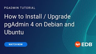 How to Install/Upgrade pgAdmin 4 on Debian and Ubuntu