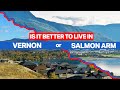 Is it better to live in Vernon or Salmon Arm?