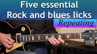 FIVE ESSENTIAL REPEATING GUITAR LICKS for ROCK and BLUES.