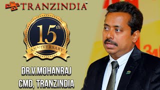 15th Anniversary Speech -  Dr.V.MOHANRAJ, CMD, TRANZINDIA