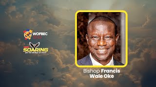 BISHOP FRANCIS WALE OKE | ABUJA SESSION | WOFBEC 2025 | 10TH JAN 2025