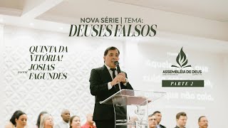 SÉRIE DEUSES FALSOS - Pastor Josias Fagundes | Parte 2