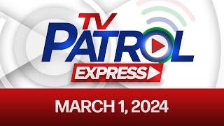 TV PATROL EXPRESS MARCH 1, 2024