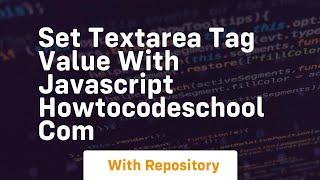 Set textarea tag value with javascript howtocodeschool com