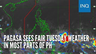 Pagasa sees fair Tuesday weather in most parts of PH