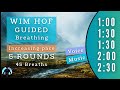 WIM HOF Guided Breathing | 45 Breaths 5 Rounds Increasing Pace | Up to 2:30min