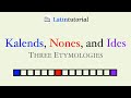 The Kalends, Nones, and Ides: Three Etymologies