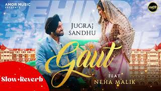 GAUT ( LoFi ) Jugraj Sandhu | Neha Malik | Latest Punjabi Songs 2023