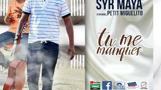 SYR MAYA feat PETIT MIGUELITO - Tu me manques