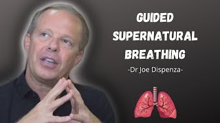 Dr Joe Dispenza Guided Supernatural Breathing
