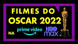 FILMES DO OSCAR 2022 NA AMAZON PRIME E NA HBO MAX