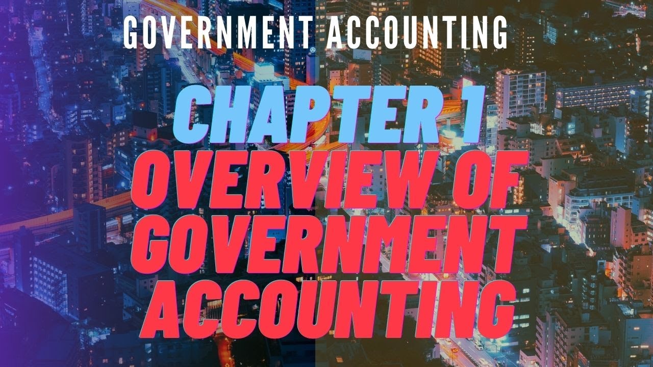 Government Accounting Chapter 1 - Overview Of Government Accounting ...