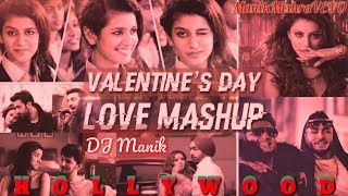 2K18 VALENTINE'S DAY SPECIAL​ ROMANTIC SONG MASHUP | Hindi Love Mashup 2018 | DJ Manik MASHUP 2018