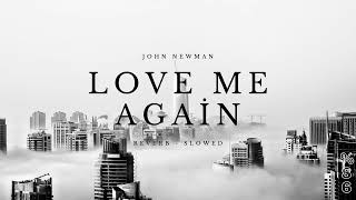 John Newman - Love Me Again Slowed - Reverb Present %86