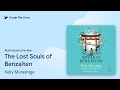 The Lost Souls of Benzaiten by Kelly Murashige · Audiobook preview