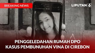 Penggeledahan Rumah DPO Kasus Pembunuhan Vina di Cirebon | Breaking News