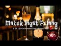 LAGU MABUK INGAT PULANG by:warkop DKI