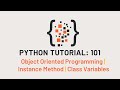 Python Tutorial 101 : Object Oriented programming | Instance Method | Class variables