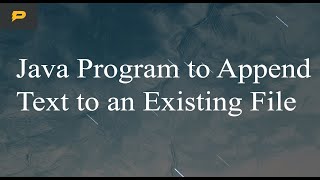 Java Program to Append Text to an Existing File