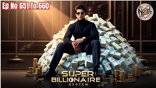 Super Billionaire System ll Ep No 651 To 660 ll #billionaresystem #story ll Uk Novel Boy 2.0 ll