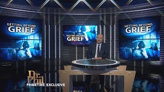 Dr. Phil Primetime - S2 E28: Getting Beyond Grief