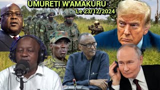 UMURETI W'AMAKURU LE 23/12/2024🚨AMERIKA ITEGETSE RDF NA P.KAGAME GUKURA MURI CONGO// M23 NA FARDC