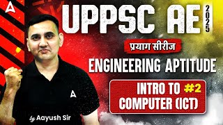 UPPSC AE 2025 | Intro to Computer (ICT) #2 | UPPSC AE Engineering Aptitude Classes | By Aayush Sir