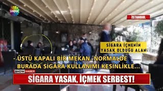 Sigara yasak, içmek serbest!