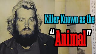 The killer known as " Animal " you've never heard of #SerialKillers
