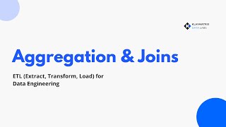 Data Aggregation & Joins in ETL: Optimizing Data Processing