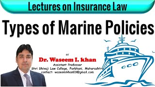 Marine Insurance Contract Part I | Types of Marine Policies | Lectures on Insurance Law.